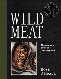 Wild Meat - The Complete Guide To Cooking Game By Ross O'Meara -  - Mansfield Hunting & Fishing - Products to prepare for Corona Virus